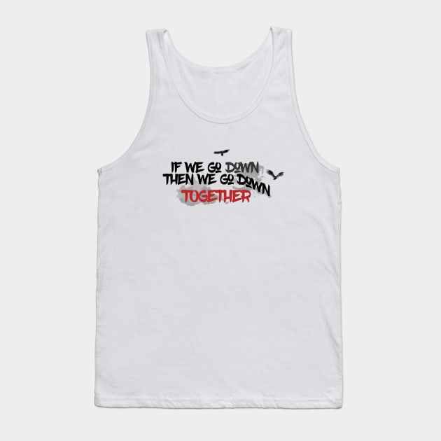 If we go down, then we go down together Tank Top by Valem97